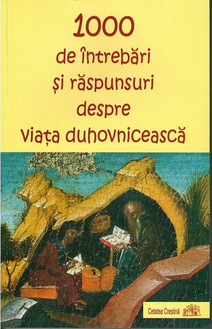 Coperta cărții „1000 de întrebări și răspunsuri despre viața duhovnicească”