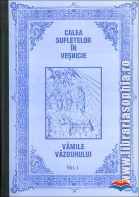 Coperta cărții „Calea sufletelor în veșnicie - Vămile văzduhului (vol. I)”