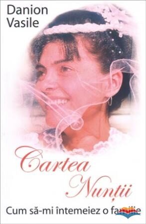 Coperta cărții „Cartea nunții - Cum să-mi întemeiez o familie?”