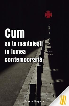 Coperta cărții „Cum să te mântuiești în lumea contemporană”