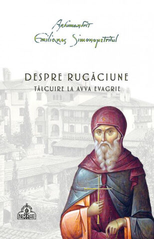 Coperta cărții „Despre rugăciune. Tâlcuire la Avva Evagrie”