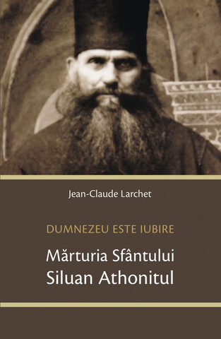 Coperta cărții „Dumnezeu este iubire. Mărturia Sfântului Siluan Athonitul”