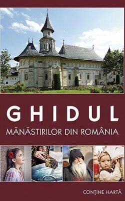 Coperta cărții „Ghidul Mănăstirilor din România (conține hartă)”