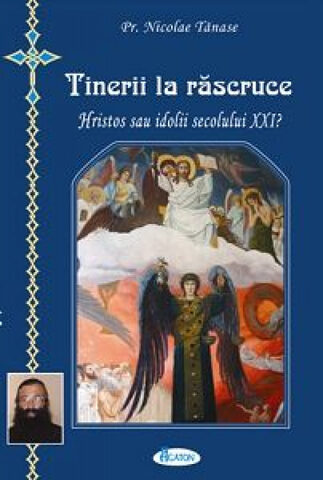 Coperta cărții „Hristos sau idolii secolului XXI? Tinerii la răscruce”