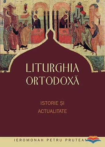 Coperta cărții „Liturghia Ortodoxă - Istorie și actualitate”