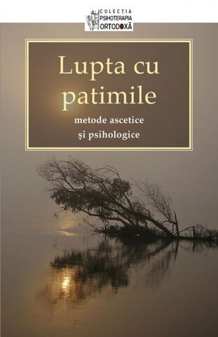 Coperta cărții „Lupta cu patimile: metode ascetice și psihologice”