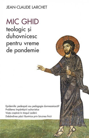 Coperta cărții „Mic ghid teologic și duhovnicesc pentru vreme de pandemie”