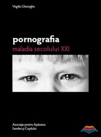 Coperta cărții „Pornografia - maladia secolului XXI”