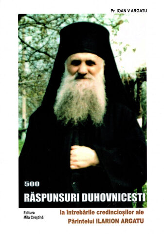 Coperta cărții „Răspunsuri duhovnicești ale Părintelui Ilarion Argatu la întrebările credincioșilor”