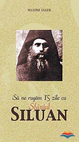 Coperta cărții „Să ne rugăm 15 zile cu Sfântul Siluan Athonitul”