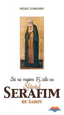 Coperta cărții „Să ne rugăm 15 zile cu Sfântului Serafim de Sarov”