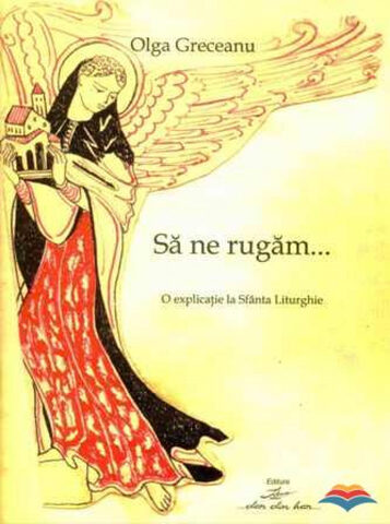 Coperta cărții „Să ne rugăm… O explicație la Sfânta Liturghie”