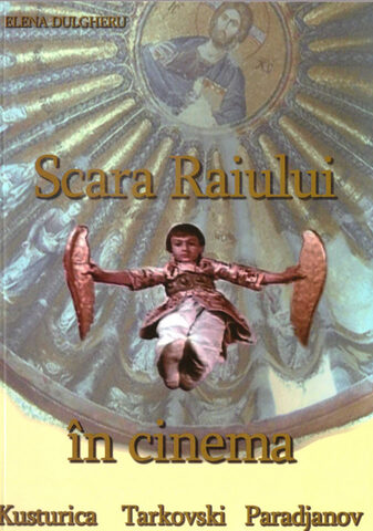 Coperta cărții „Scara Raiului în cinema - Tarkovski, Kusturica, Paradjanov”