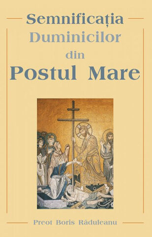 Coperta cărții „Semnificația Duminicilor din Postul Mare”