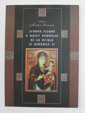 Coperta cărții „Sfânta Icoană a Maicii Domnului de la Nicula și minunile ei”