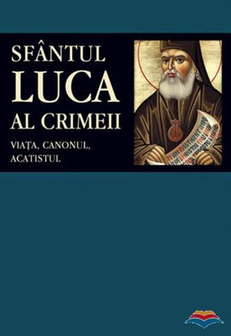 Coperta cărții „Sfântul Luca al Crimeii. Viața, Canonul, Acatistul”