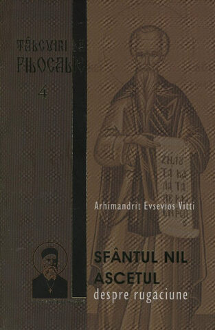 Coperta cărții „Sfântul Nil Ascetul - Despre rugăciune (Tâlcuiri la Filocalie 4)”