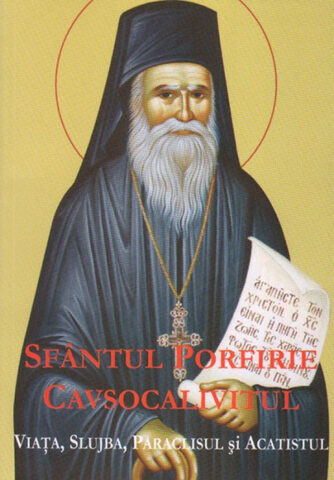 Coperta cărții „Sfântul Porfirie Cavsocalivitul - Viața, slujba, paraclisul și acatistul”