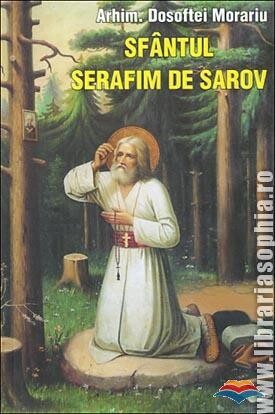 Coperta cărții „Sfântul Serafim de Sarov - Viața, nevoințele și învățăturile”