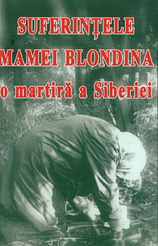 Coperta cărții „Suferințele mamei Blondina, o martiră a Siberiei”
