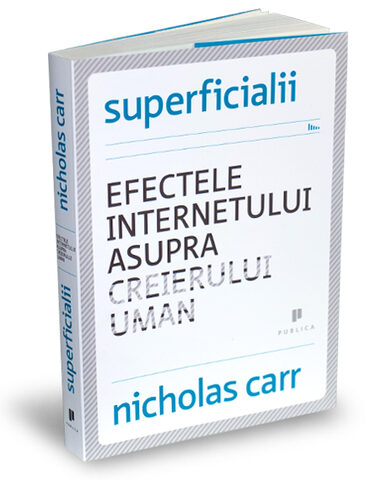 Coperta cărții „Superficialii. Efectele Internetului asupra creierului uman”