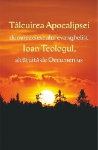 Coperta cărții „Tâlcuirea Apocalipsei dumnezeiescului Evanghelist Ioan Teologul, alcătuită de Oecumenius”