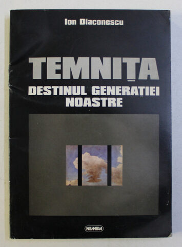 Coperta cărții „Temnița - Destinul generației noastre”