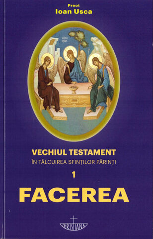 Coperta cărții „Vechiul Testament în tâlcuirea Sfinților Părinți vol.1 - Facerea (ediția a II-a)”