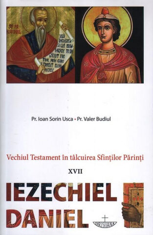 Coperta cărții „Vechiul Testament în tălcuirea Sfinților Părinți vol. XVII - Iezechiel. Daniel.”