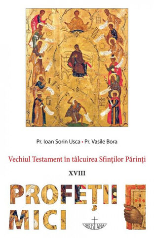 Coperta cărții „Vechiul Testament în tălcuirea Sfinților Părinți vol. XVIII - Profeții mici”